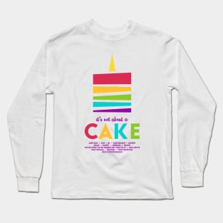 It's Not About A Cake Long Sleeve T-Shirt